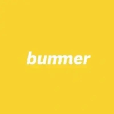 Bummer